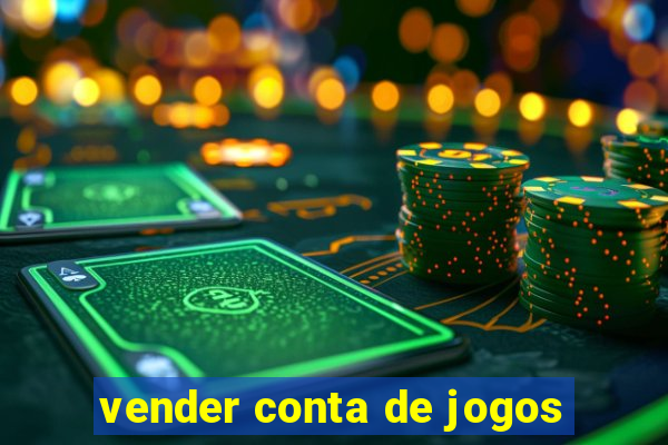 vender conta de jogos